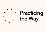 Practicing The Way